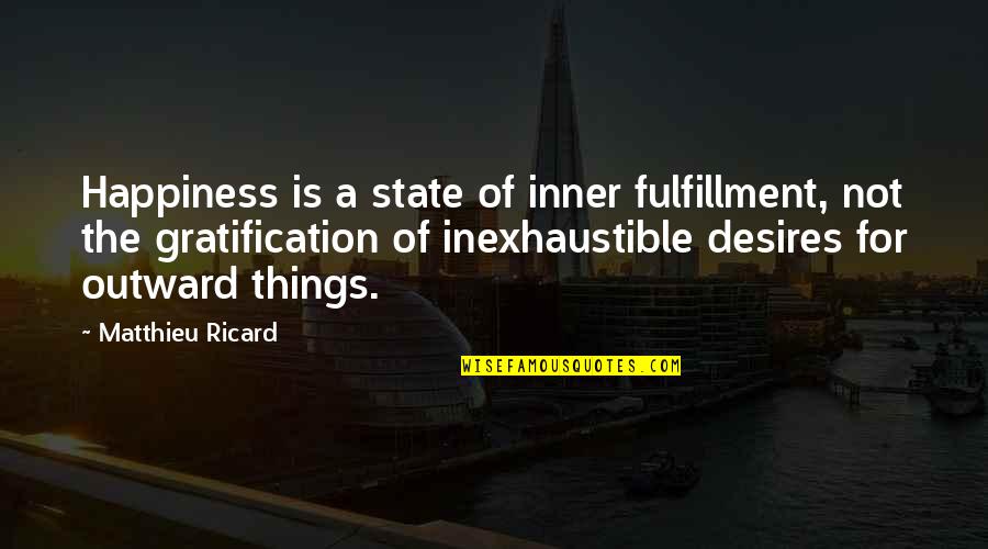 Nature David Attenborough Quotes By Matthieu Ricard: Happiness is a state of inner fulfillment, not Nature David Attenborough Quotes By Matthieu Ricard: Happiness is a state of inner fulfillment, not
