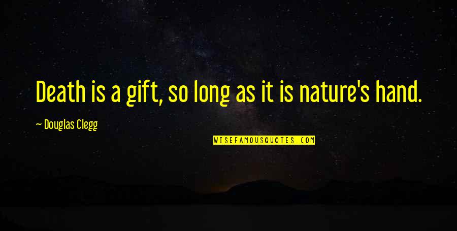 Nature Death Quotes By Douglas Clegg: Death is a gift, so long as it