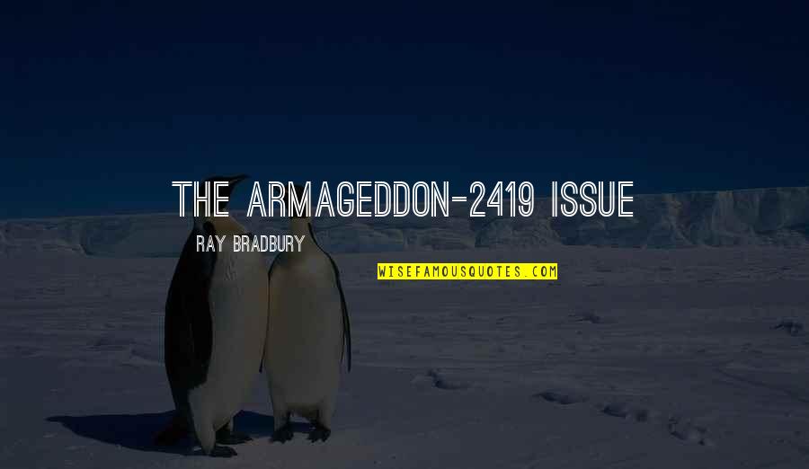 Nature Deficit Quotes By Ray Bradbury: THE ARMAGEDDON-2419 ISSUE