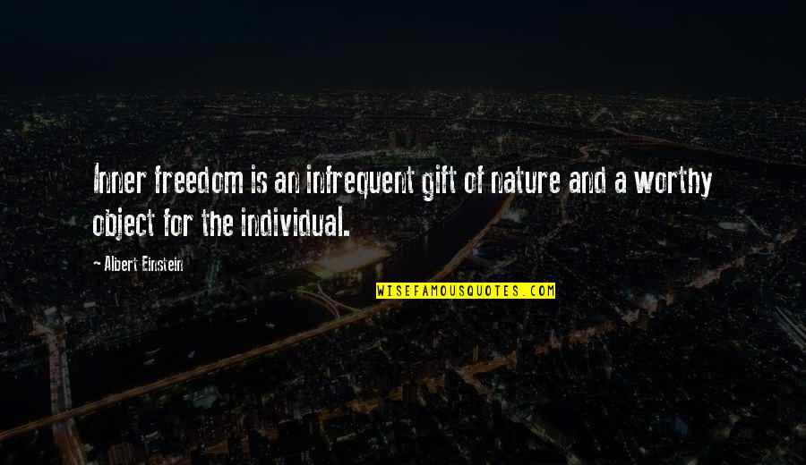 Nature Einstein Quotes By Albert Einstein: Inner freedom is an infrequent gift of nature