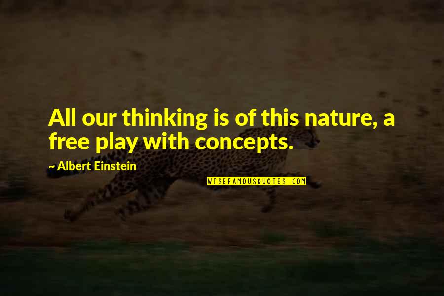 Nature Einstein Quotes By Albert Einstein: All our thinking is of this nature, a