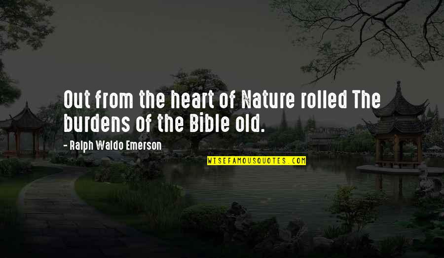 Nature Emerson Quotes By Ralph Waldo Emerson: Out from the heart of Nature rolled The