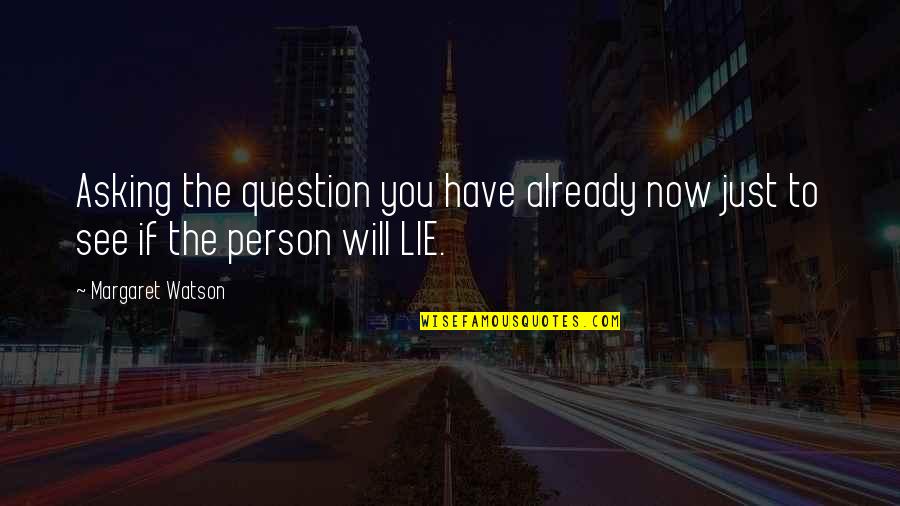 Nature Escapade Quotes By Margaret Watson: Asking the question you have already now just