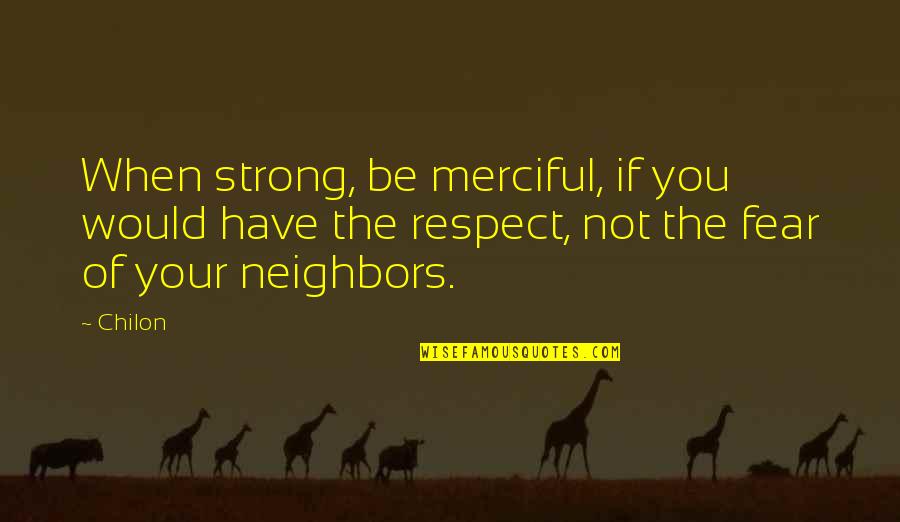 Nature Fahrenheit 451 Quotes By Chilon: When strong, be merciful, if you would have