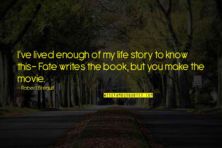 Nature Falls Quotes By Robert Breault: I've lived enough of my life story to