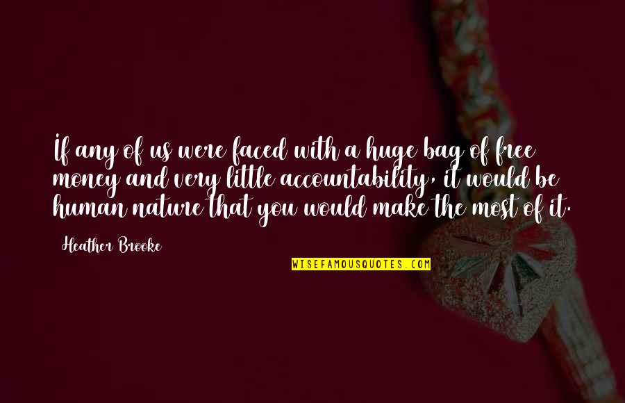 Nature Free Quotes By Heather Brooke: If any of us were faced with a Nature Free Quotes By Heather Brooke: If any of us were faced with a