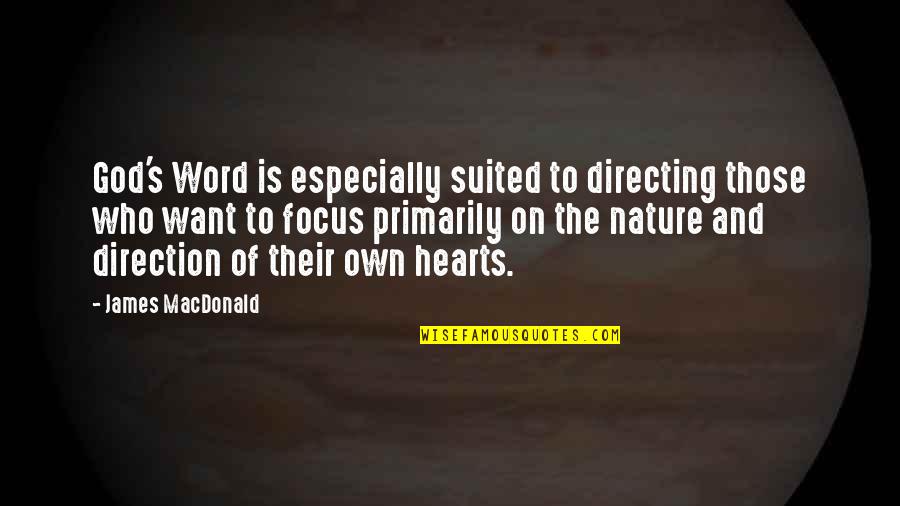 Nature From God Quotes By James MacDonald: God's Word is especially suited to directing those