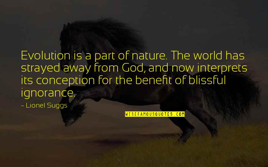 Nature From God Quotes By Lionel Suggs: Evolution is a part of nature. The world Nature From God Quotes By Lionel Suggs: Evolution is a part of nature. The world