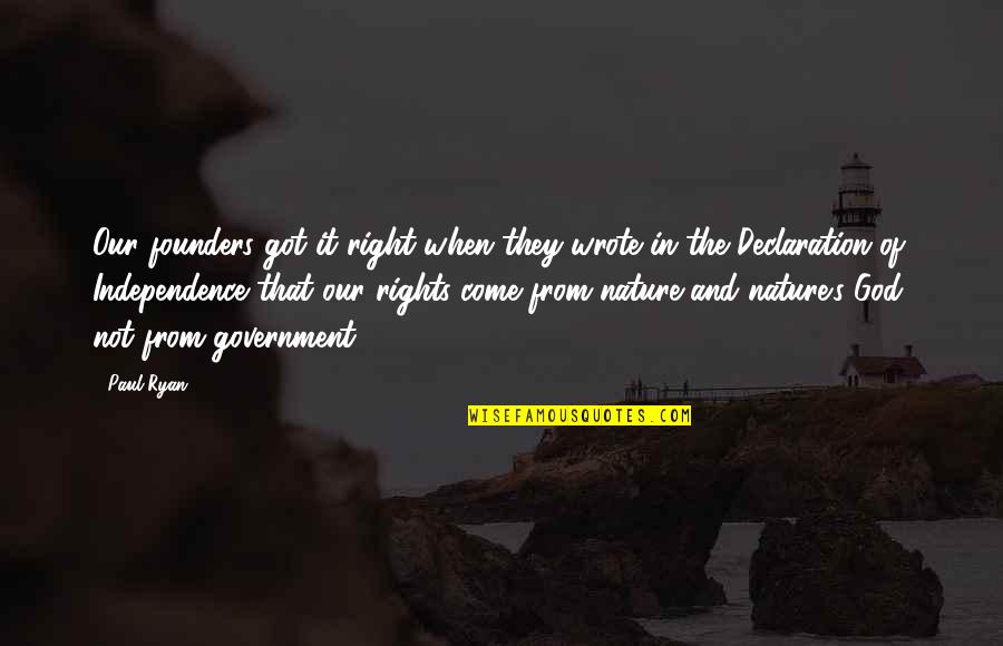Nature From God Quotes By Paul Ryan: Our founders got it right when they wrote