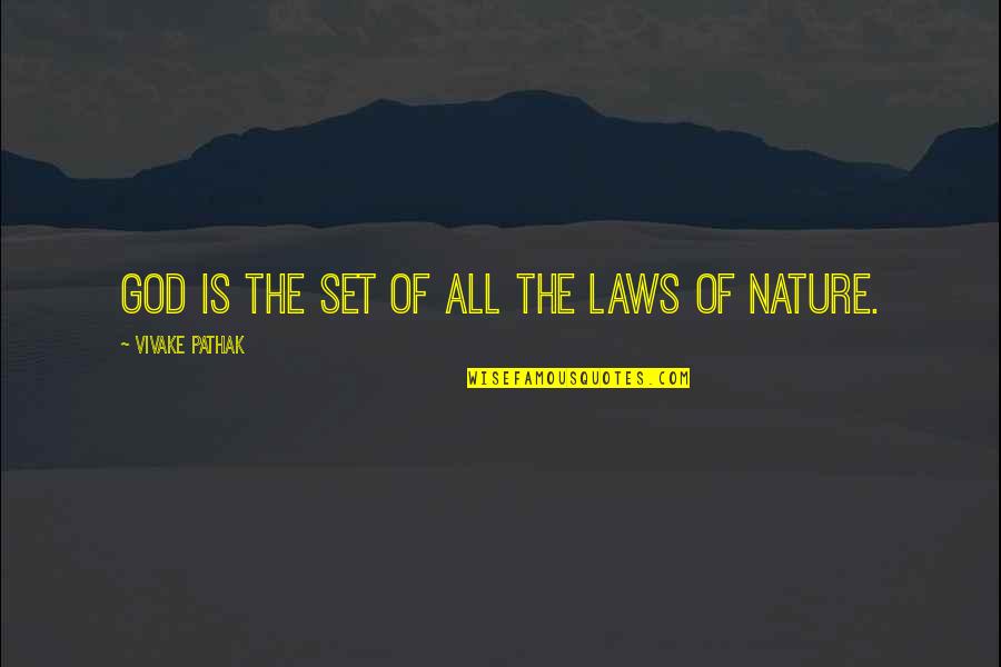 Nature From God Quotes By Vivake Pathak: God is the set of all the laws