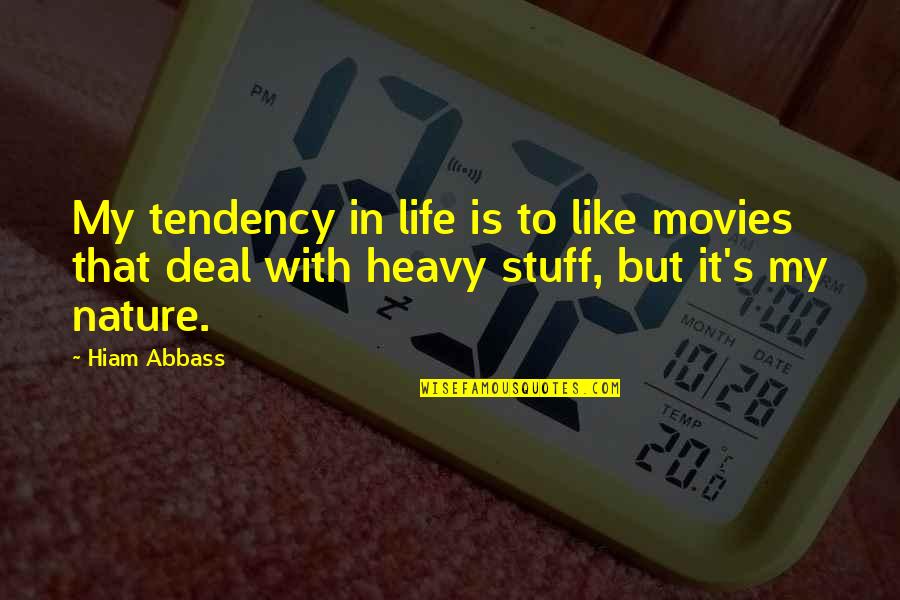 Nature From Movies Quotes By Hiam Abbass: My tendency in life is to like movies