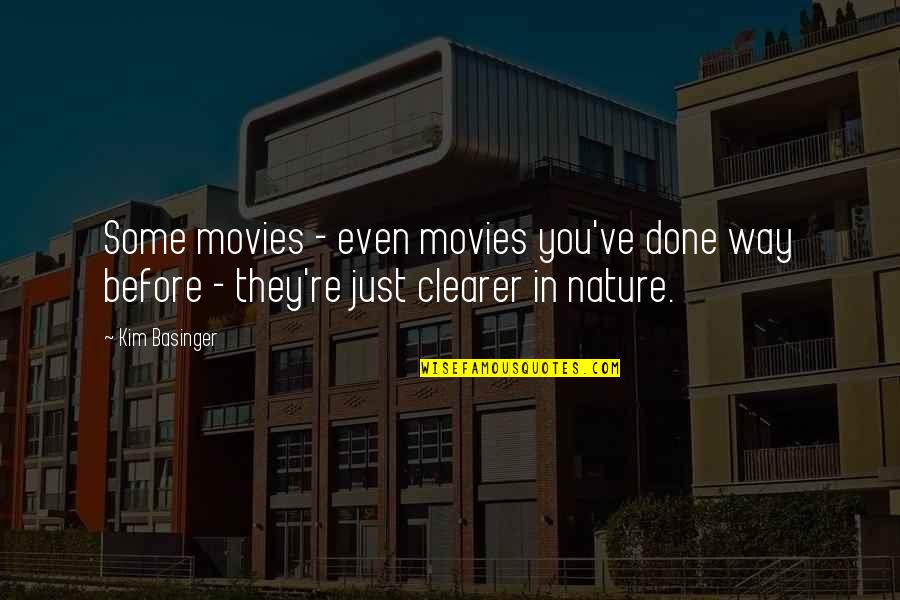 Nature From Movies Quotes By Kim Basinger: Some movies - even movies you've done way