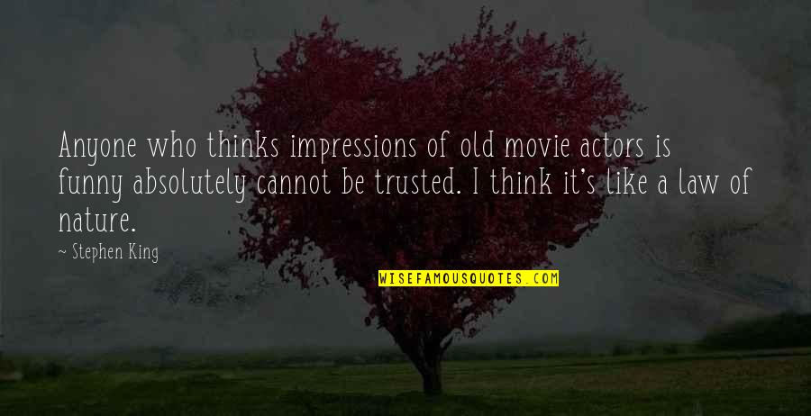 Nature From Movies Quotes By Stephen King: Anyone who thinks impressions of old movie actors