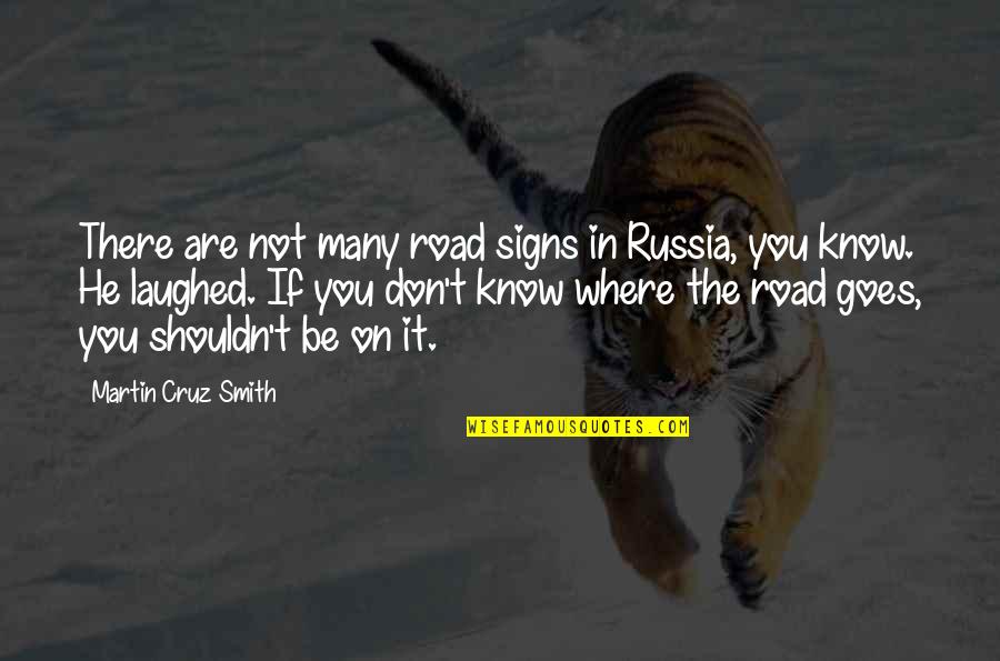 Nature From The Book Frankenstein Quotes By Martin Cruz Smith: There are not many road signs in Russia,