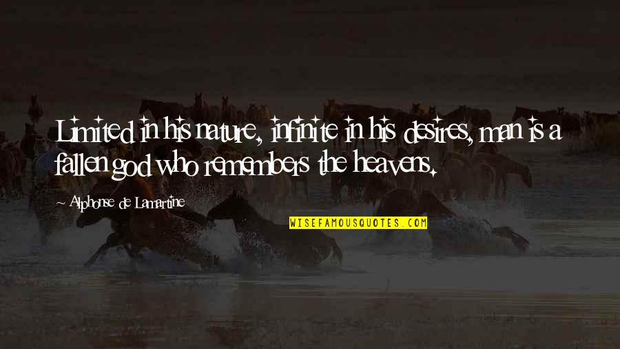 Nature Heaven Quotes By Alphonse De Lamartine: Limited in his nature, infinite in his desires,