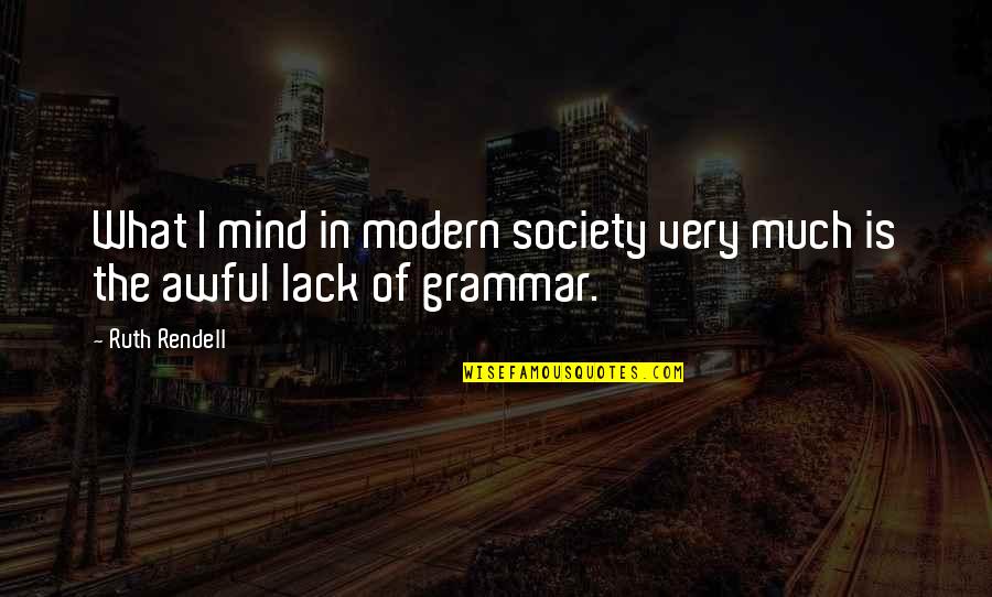 Nature Images With Love Quotes By Ruth Rendell: What I mind in modern society very much