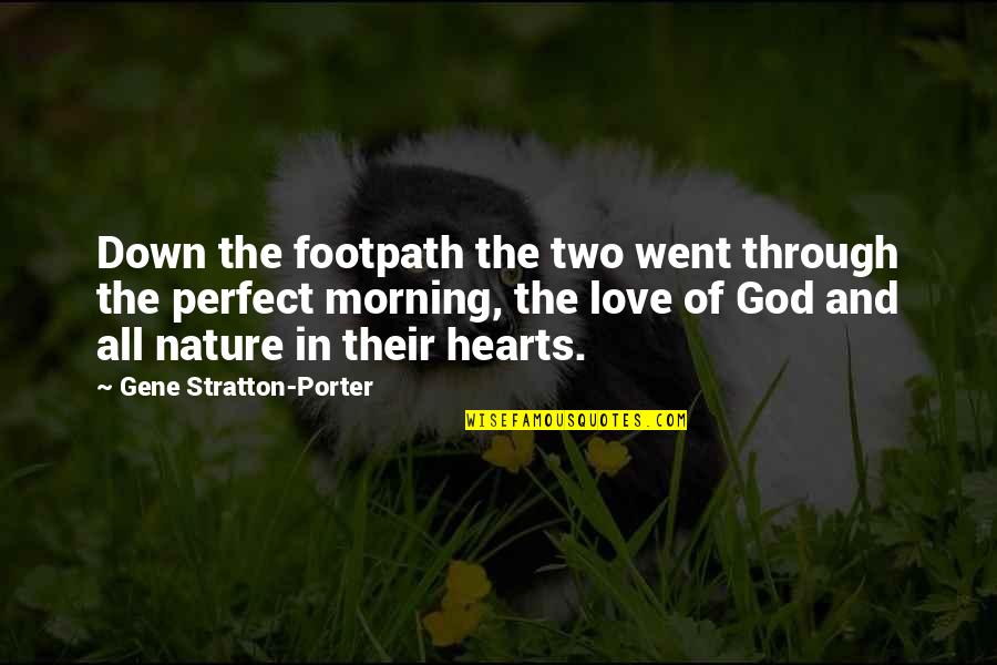Nature In The Morning Quotes By Gene Stratton-Porter: Down the footpath the two went through the