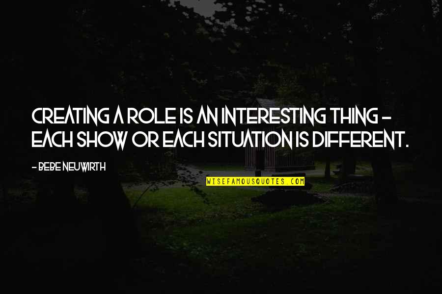 Nature In Winter Quotes By Bebe Neuwirth: Creating a role is an interesting thing -