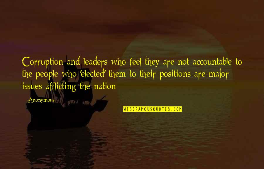 Nature Interaction Quotes By Anonymous: Corruption and leaders who feel they are not