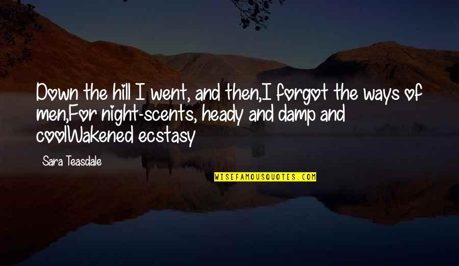 Nature Is Cool Quotes By Sara Teasdale: Down the hill I went, and then,I forgot Nature Is Cool Quotes By Sara Teasdale: Down the hill I went, and then,I forgot
