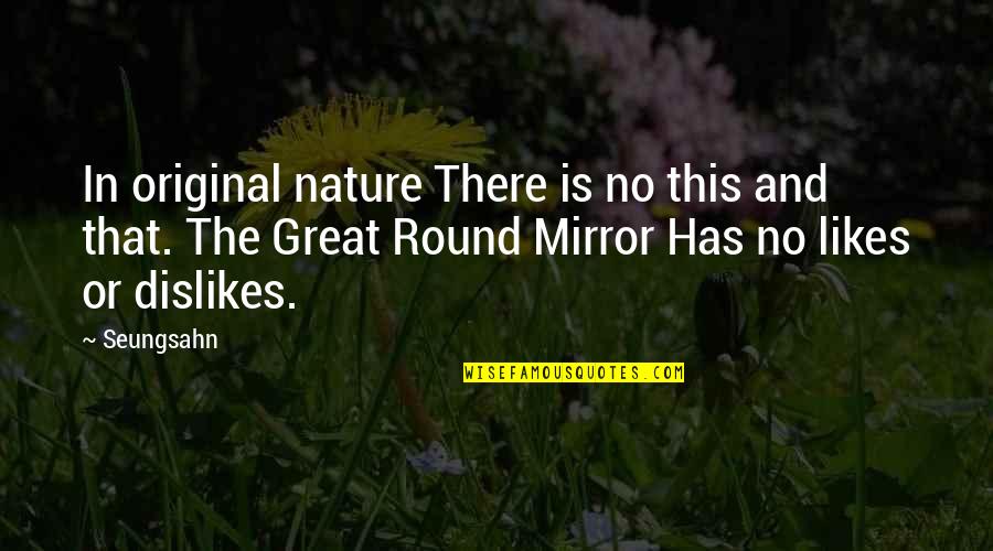 Nature Is Great Quotes By Seungsahn: In original nature There is no this and