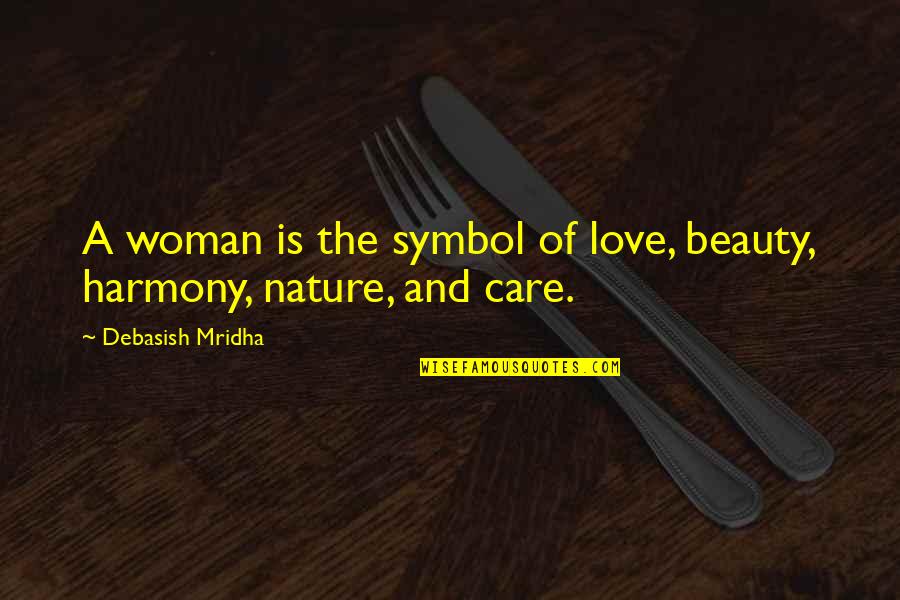 Nature Is Inspirational Quotes By Debasish Mridha: A woman is the symbol of love, beauty, Nature Is Inspirational Quotes By Debasish Mridha: A woman is the symbol of love, beauty,