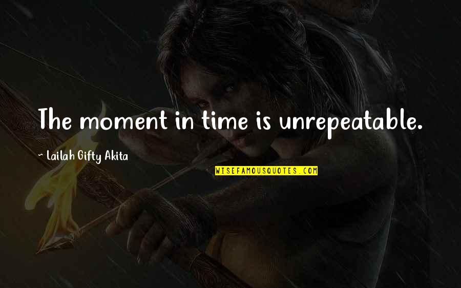 Nature Is Inspirational Quotes By Lailah Gifty Akita: The moment in time is unrepeatable. Nature Is Inspirational Quotes By Lailah Gifty Akita: The moment in time is unrepeatable.