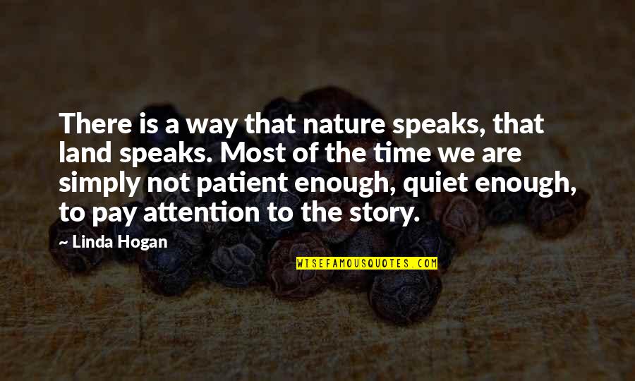 Nature Is Inspirational Quotes By Linda Hogan: There is a way that nature speaks, that Nature Is Inspirational Quotes By Linda Hogan: There is a way that nature speaks, that