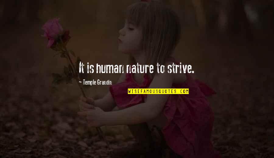 Nature Is Inspirational Quotes By Temple Grandin: It is human nature to strive.