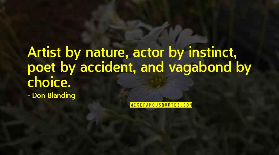 Nature Is The Best Artist Quotes By Don Blanding: Artist by nature, actor by instinct, poet by