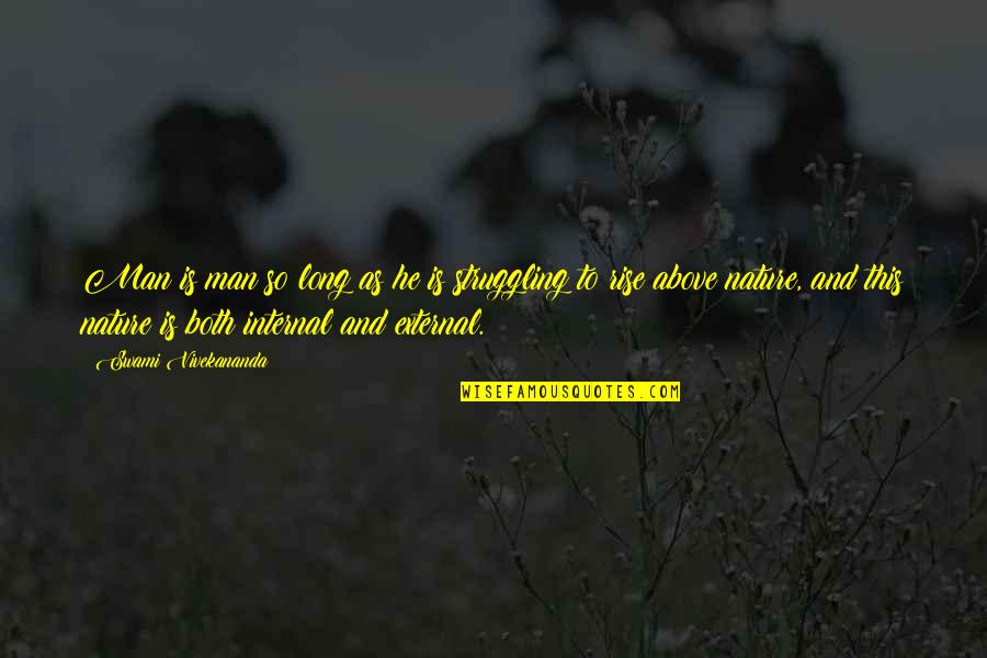 Nature Long Quotes By Swami Vivekananda: Man is man so long as he is Nature Long Quotes By Swami Vivekananda: Man is man so long as he is
