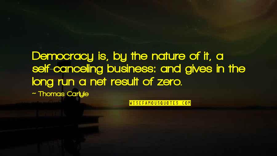 Nature Long Quotes By Thomas Carlyle: Democracy is, by the nature of it, a Nature Long Quotes By Thomas Carlyle: Democracy is, by the nature of it, a
