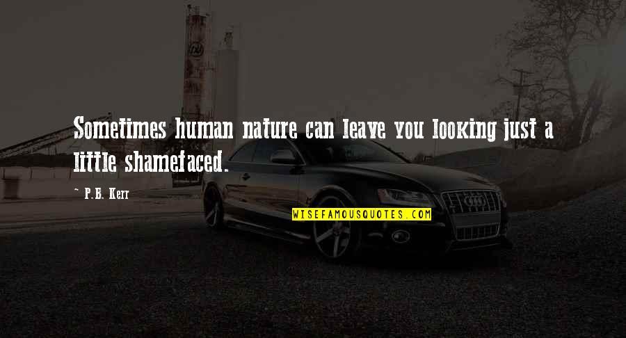 Nature Looking Quotes By P.B. Kerr: Sometimes human nature can leave you looking just