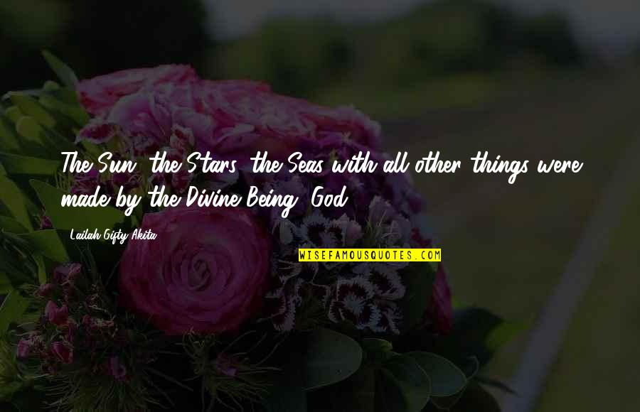 Nature Made By God Quotes By Lailah Gifty Akita: The Sun, the Stars, the Seas with all Nature Made By God Quotes By Lailah Gifty Akita: The Sun, the Stars, the Seas with all