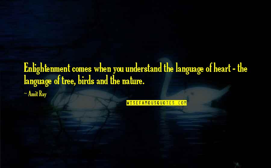 Nature Meditation Quotes By Amit Ray: Enlightenment comes when you understand the language of