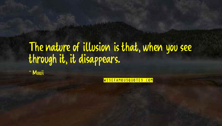 Nature Meditation Quotes By Mooji: The nature of illusion is that, when you