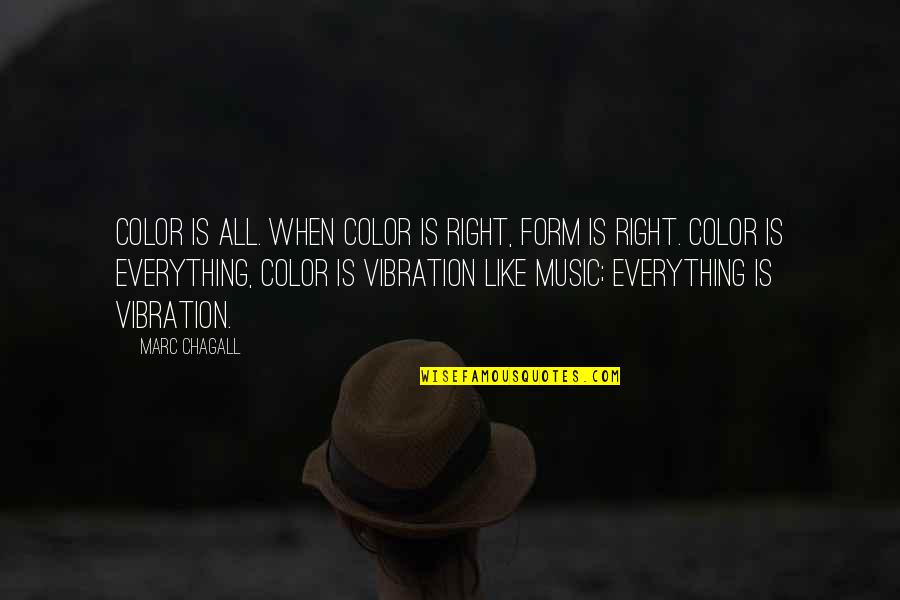 Nature Music Quotes By Marc Chagall: Color is all. When color is right, form