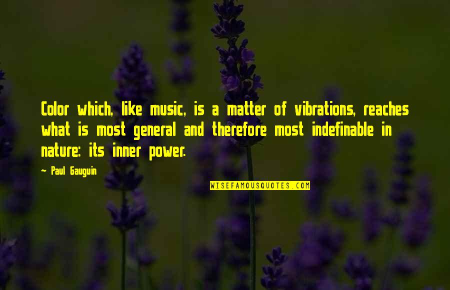 Nature Music Quotes By Paul Gauguin: Color which, like music, is a matter of