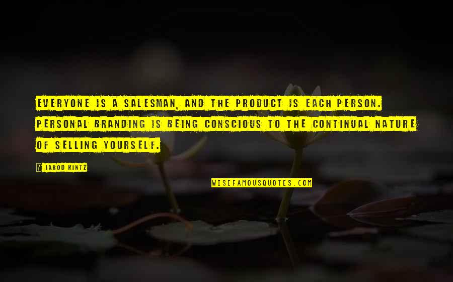 Nature Of A Person Quotes By Jarod Kintz: Everyone is a salesman, and the product is