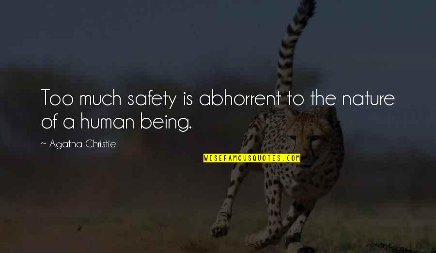 Nature Of Being Quotes By Agatha Christie: Too much safety is abhorrent to the nature