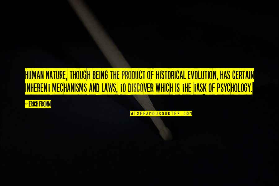 Nature Of Being Quotes By Erich Fromm: Human nature, though being the product of historical