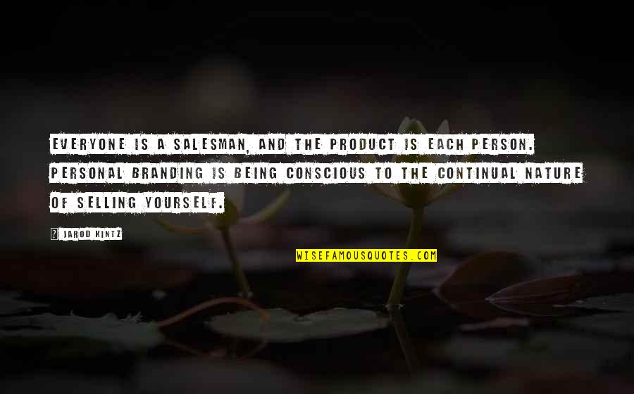 Nature Of Being Quotes By Jarod Kintz: Everyone is a salesman, and the product is
