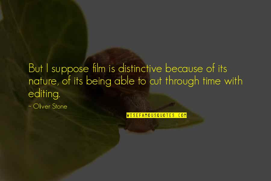 Nature Of Being Quotes By Oliver Stone: But I suppose film is distinctive because of