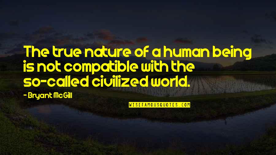 Nature Of Human Being Quotes By Bryant McGill: The true nature of a human being is