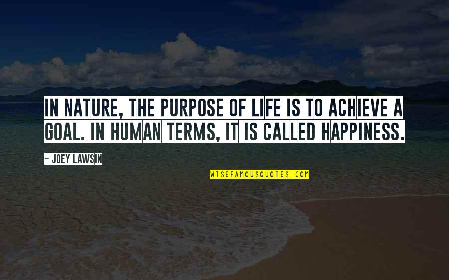 Nature Of Human Life Quotes By Joey Lawsin: In Nature, the purpose of life is to
