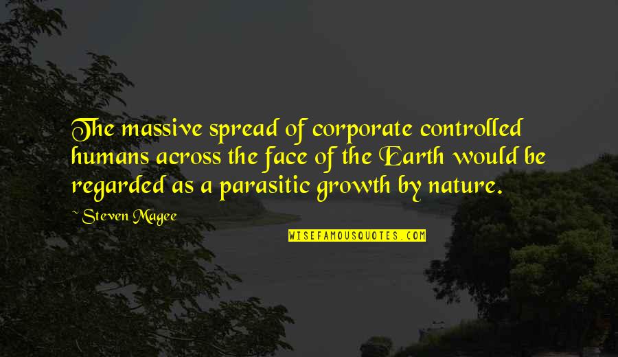 Nature Of Humans Quotes By Steven Magee: The massive spread of corporate controlled humans across