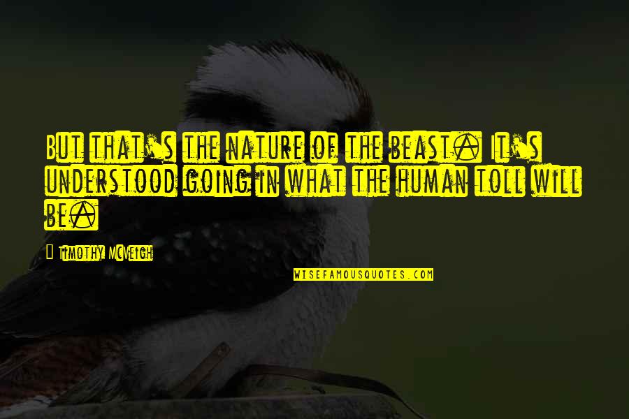 Nature Of Humans Quotes By Timothy McVeigh: But that's the nature of the beast. It's