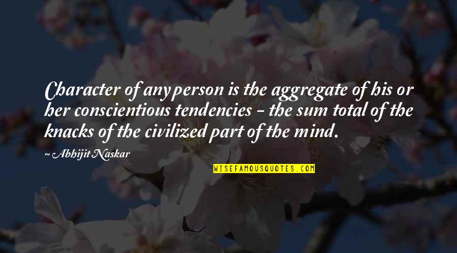 Nature Of Person Quotes By Abhijit Naskar: Character of any person is the aggregate of