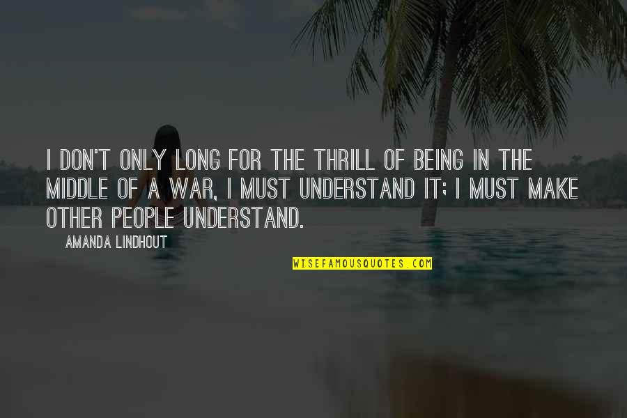 Nature Of Personal Reality Quotes By Amanda Lindhout: I don't only long for the thrill of Nature Of Personal Reality Quotes By Amanda Lindhout: I don't only long for the thrill of