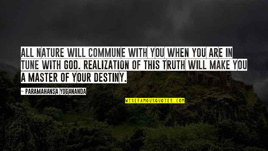 Nature Of Truth Quotes By Paramahansa Yogananda: All Nature will commune with you when you